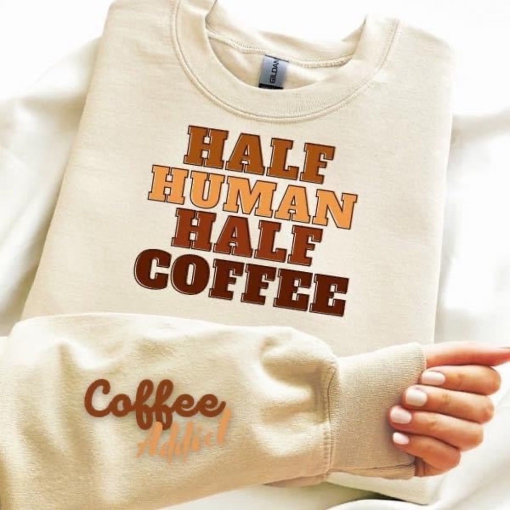 Half Human Half Coffee sweatshirt
